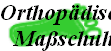 Orthopdische
Maschuhe